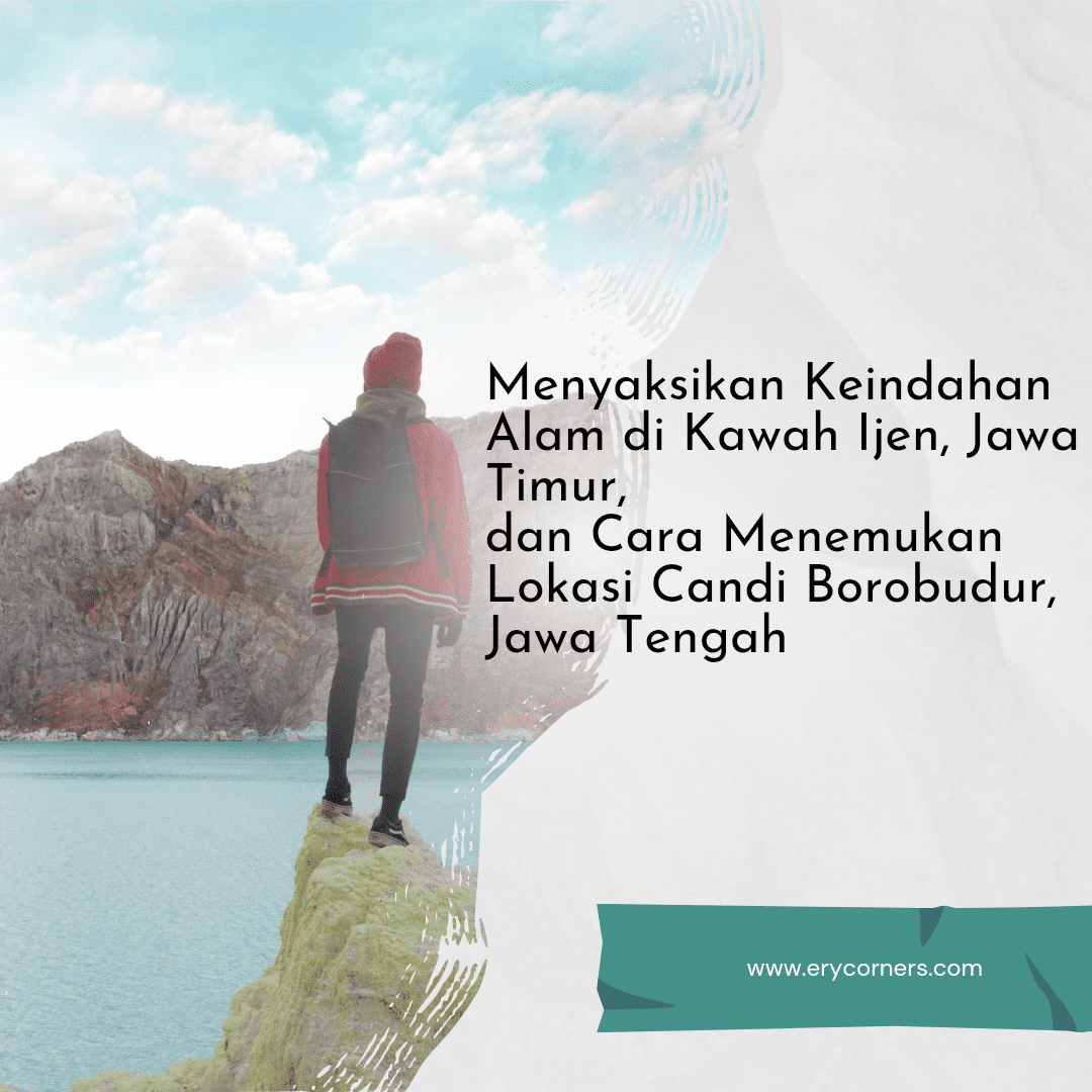 Menyaksikan Keajaiban Alam Di Kawah Ijen Dan Menemukan Lokasi Candi