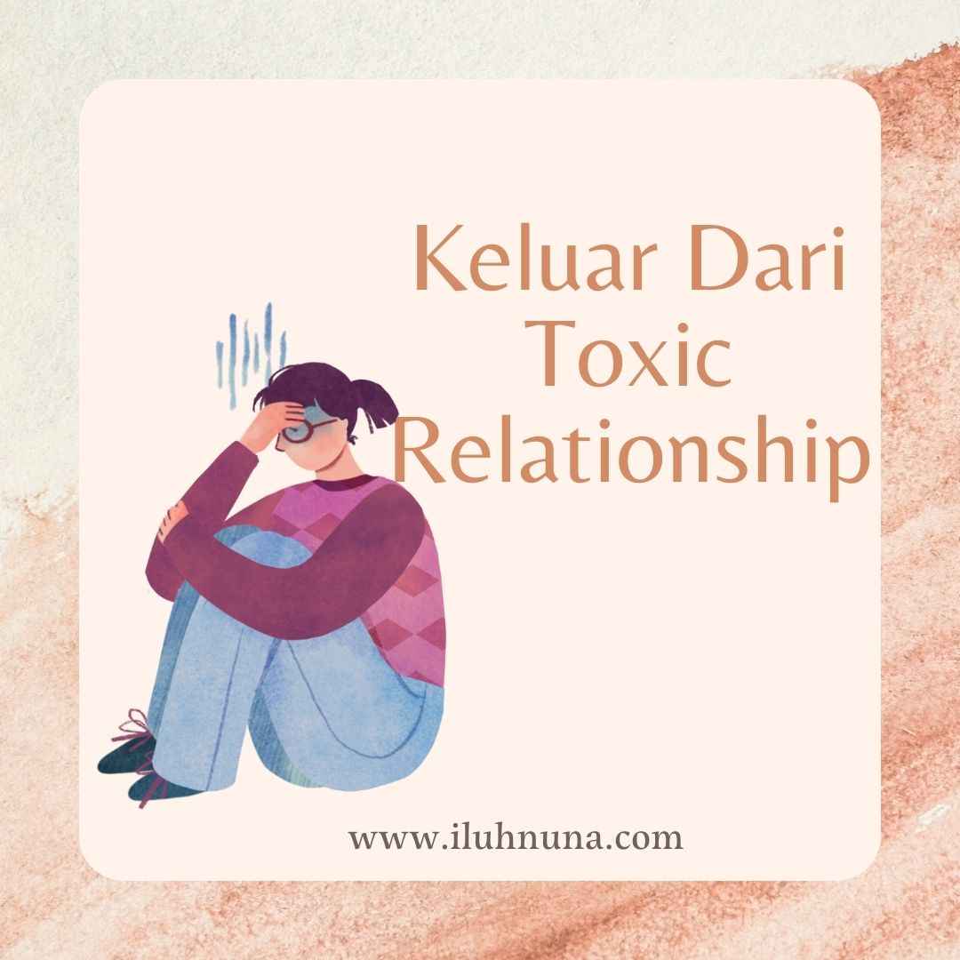 Ketahui Cara Keluar Dari Toxic Relationship Blogger Perempuan Network