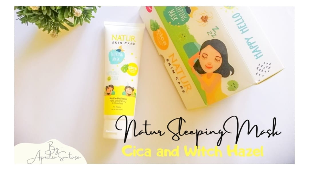 [REVIEW] Natur Sleeping Mask CICA and Witch Hazel, Masker Tidur Bisa