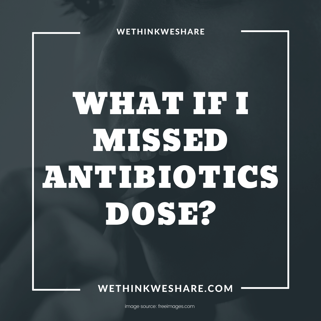 What If I Missed Antibiotics Dose? Blogger Perempuan Network