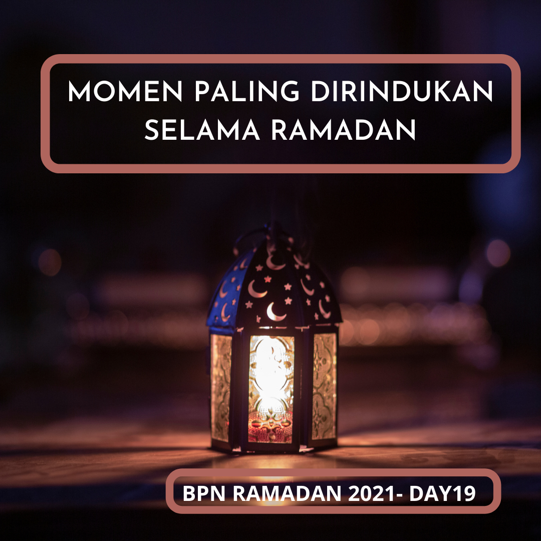 Momen Paling Dirindukan Selama Ramadan | Blogger Perempuan Network