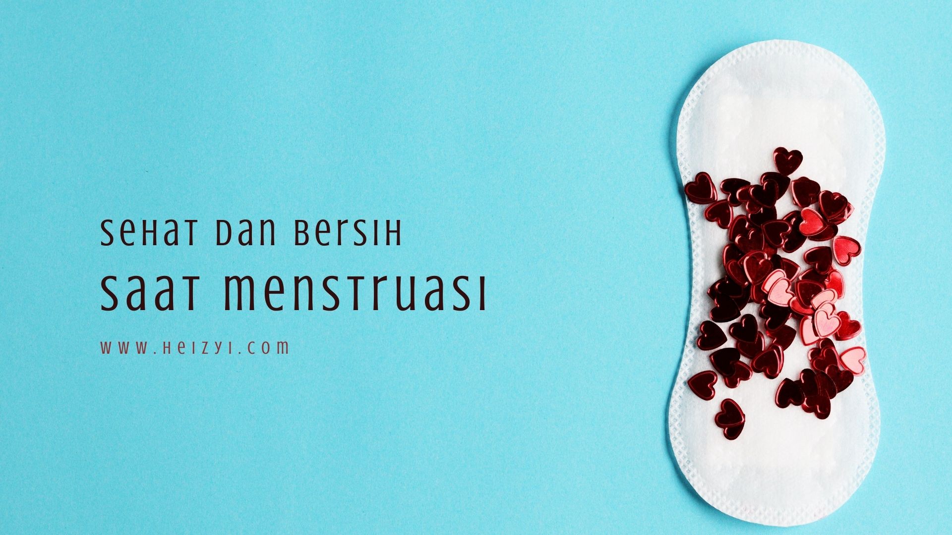 Bagaimana Cara Merawat Kebersihan Diri Saat Menstruasi Blogger