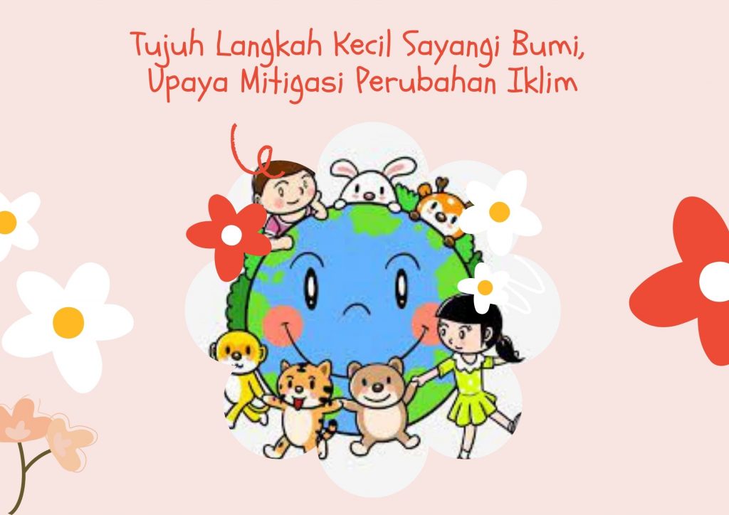 Tujuh Langkah Kecil Sayangi Bumi, Upaya Mitigasi Perubahan Iklim ...