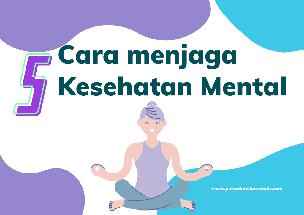 5 Cara Mudah Menjaga Kesehatan Mental | Blogger Perempuan Network