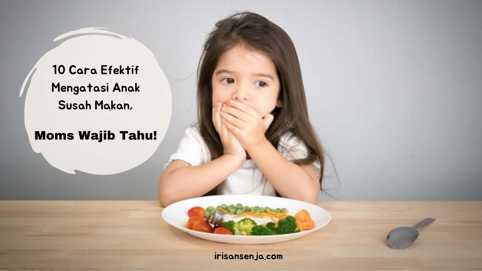 10 Cara Efektif Mengatasi Anak Susah Makan, Moms Wajib Tahu! | Blogger ...