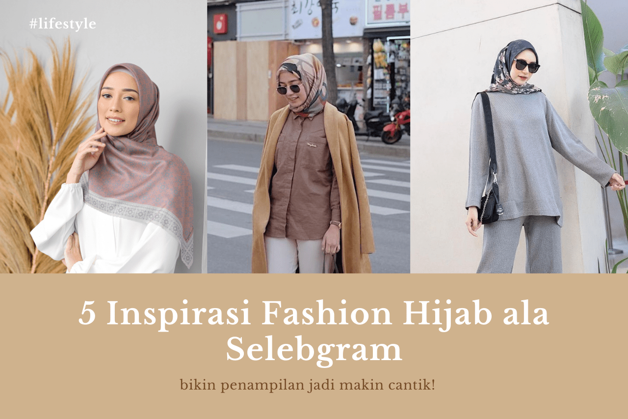 5 Inspirasi Fashion Hijab Ala Selebgram | Blogger Perempuan Network