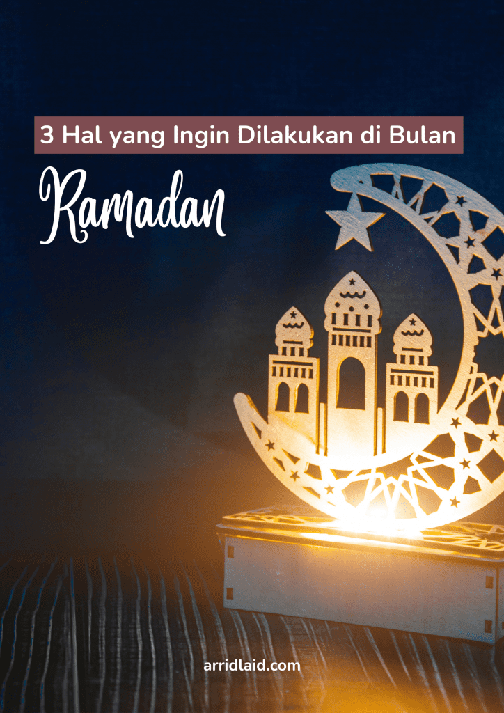 Hal Yang Ingin Dilakukan Saat Bulan Ramadan Dan Belum Kesampean