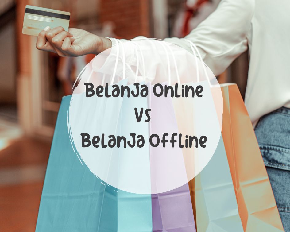 PILIH MANA, BELANJA ONLINE ATAU BELANJA OFFLINE? | Blogger Perempuan ...