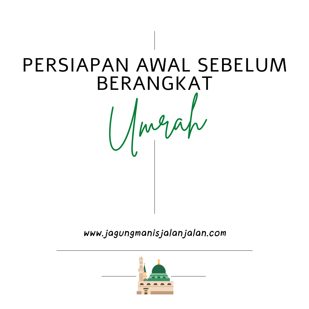 Pesiapan Awal Sebelum Berangkat Umrah | Blogger Perempuan Network