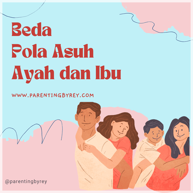 Ayah Dan Ibu Berbeda Pola Asuh, Gimana Dong? | Blogger Perempuan Network