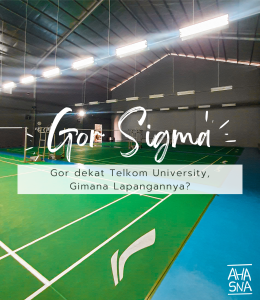 Gor Sigma, Gor Badminton dekat Telkom University