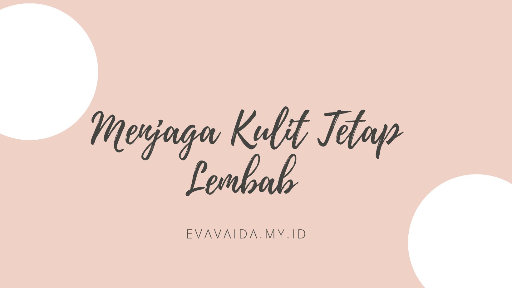 Menjaga Kulit Tetap Lembab Selama Berpuasa Blogger Perempuan Network