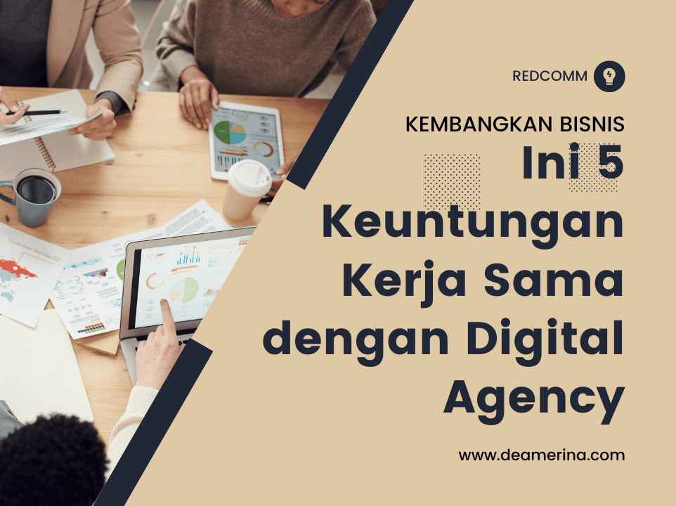 Kembangkan Bisnis, Ini 5 Keuntungan Kerja Sama Dengan Digital Agency ...