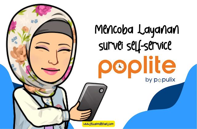 Mencoba Layanan Survei Riset Poplite By Populix Untuk Ikut Lomba Blog ...