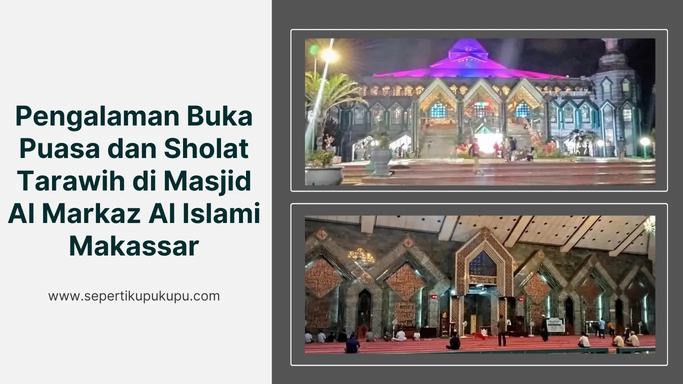 Pengalaman Buka Puasa Dan Sholat Tarawih Di Masjid Al Markaz Al Islami ...