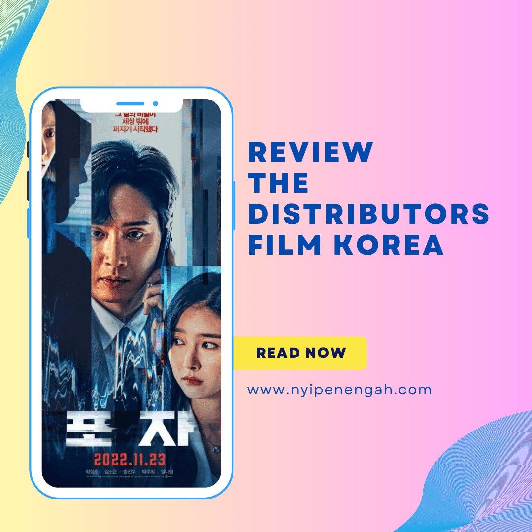 Review The Distributors Film Korea Blogger Perempuan Network