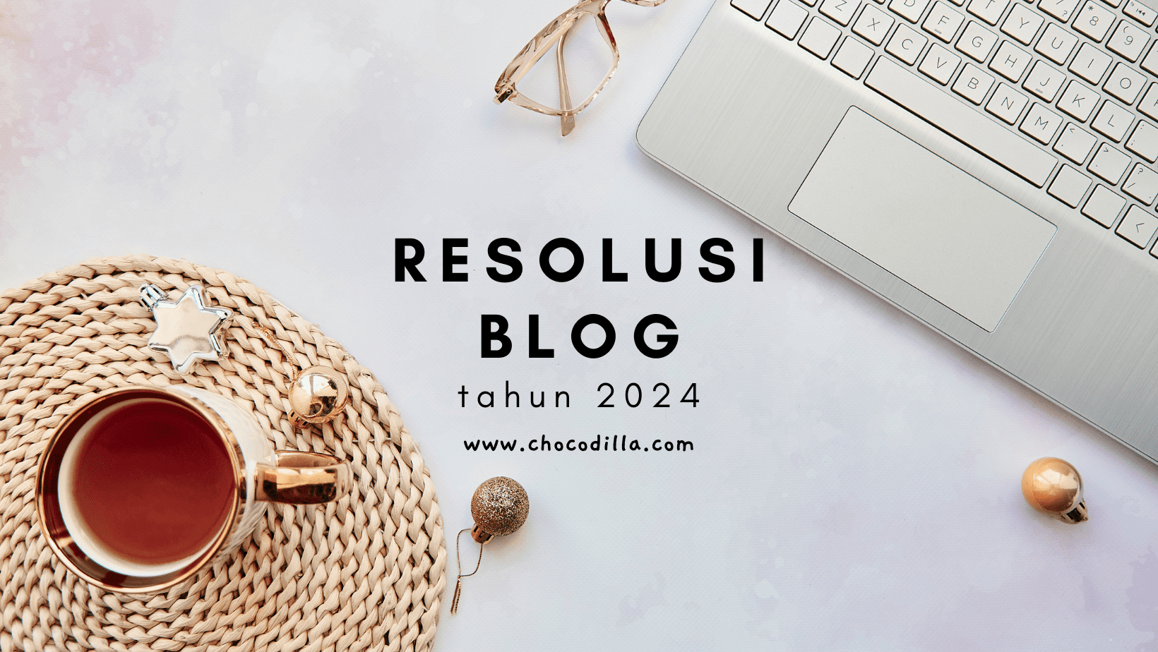 Resolusi Blog Chocodilla.com 2024 | Blogger Perempuan Network