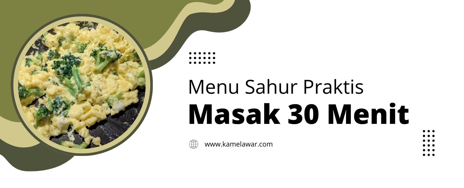 Menu Sahur Praktis: 5 Resep Lezat Dalam Waktu Singkat | Blogger ...